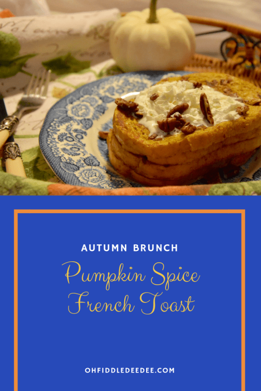 Pumpkin Spice French Toast/Fiddle Dee Dee